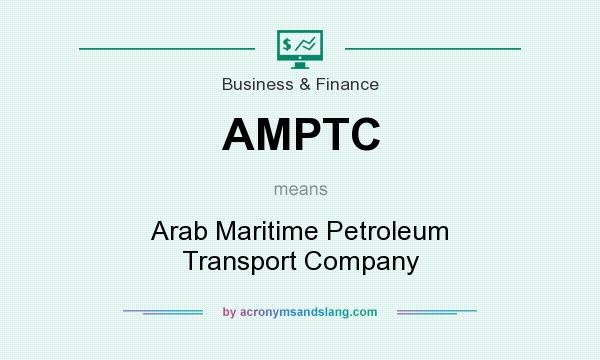 What does AMPTC mean? It stands for Arab Maritime Petroleum Transport Company