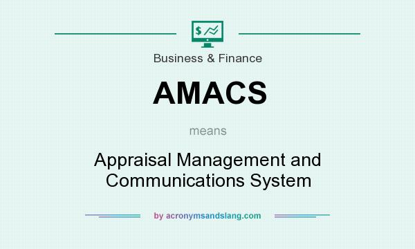 What does AMACS mean? It stands for Appraisal Management and Communications System