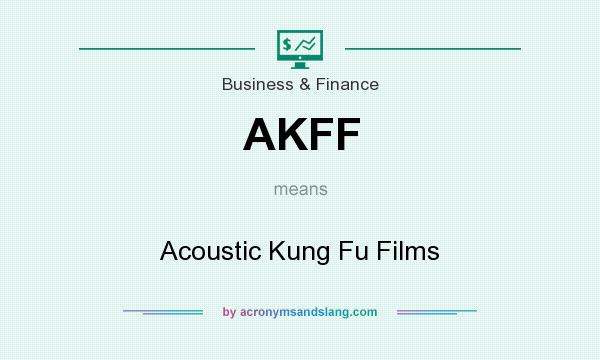 What does AKFF mean? It stands for Acoustic Kung Fu Films