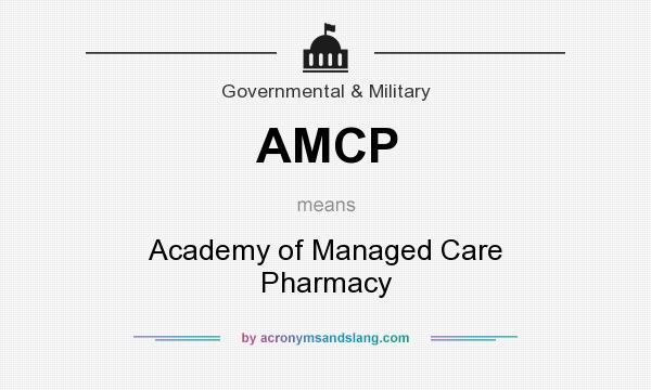 What does AMCP mean? It stands for Academy of Managed Care Pharmacy