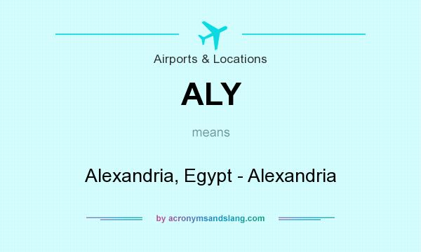 What does ALY mean? It stands for Alexandria, Egypt - Alexandria