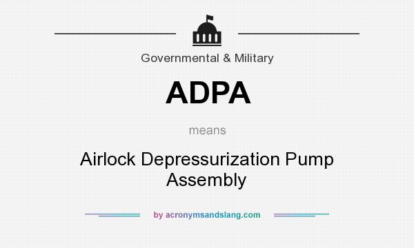 What does ADPA mean? It stands for Airlock Depressurization Pump Assembly