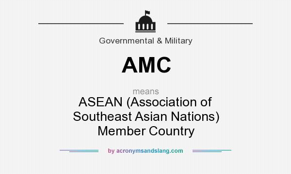 What does AMC mean? It stands for ASEAN (Association of Southeast Asian Nations) Member Country