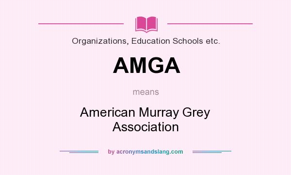 What does AMGA mean? It stands for American Murray Grey Association