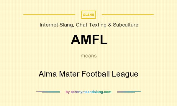 What does AMFL mean? It stands for Alma Mater Football League