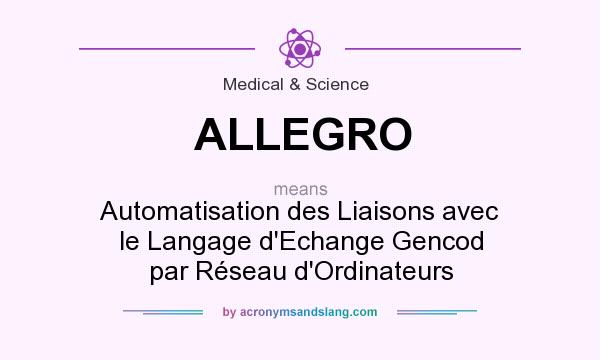 What does ALLEGRO mean? It stands for Automatisation des Liaisons avec le Langage d`Echange Gencod par Réseau d`Ordinateurs