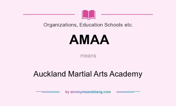 What does AMAA mean? It stands for Auckland Martial Arts Academy