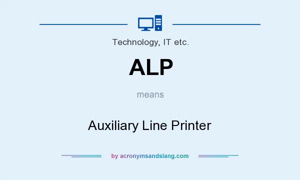 What does ALP mean? It stands for Auxiliary Line Printer