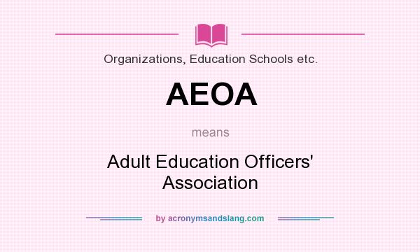 What does AEOA mean? It stands for Adult Education Officers` Association