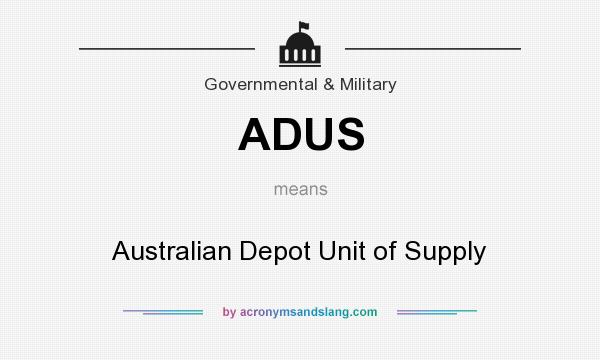 What does ADUS mean? It stands for Australian Depot Unit of Supply