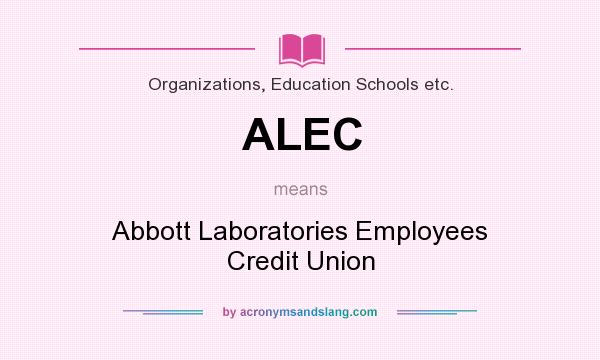 What does ALEC mean? It stands for Abbott Laboratories Employees Credit Union