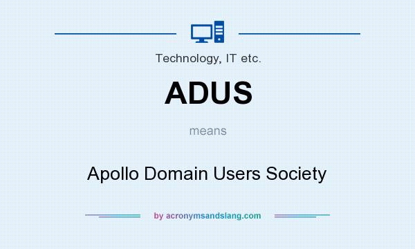 What does ADUS mean? It stands for Apollo Domain Users Society