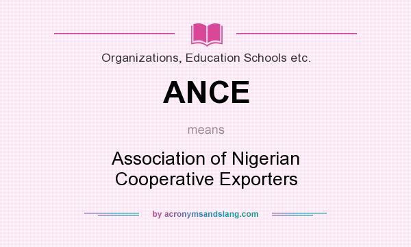 What does ANCE mean? It stands for Association of Nigerian Cooperative Exporters