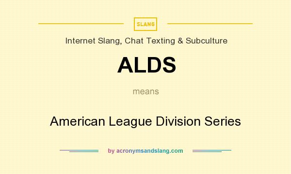 What does ALDS mean? It stands for American League Division Series