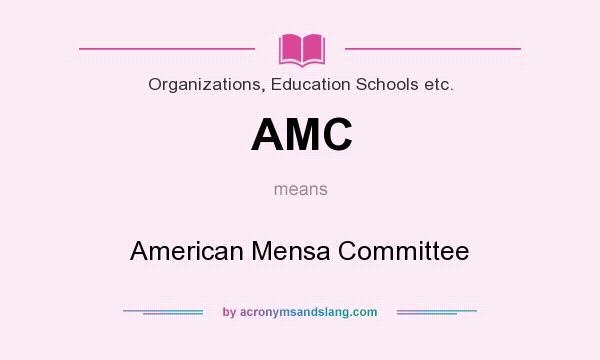 What does AMC mean? It stands for American Mensa Committee