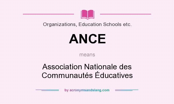 What does ANCE mean? It stands for Association Nationale des Communautés Éducatives