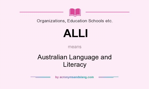 What does ALLI mean? It stands for Australian Language and Literacy