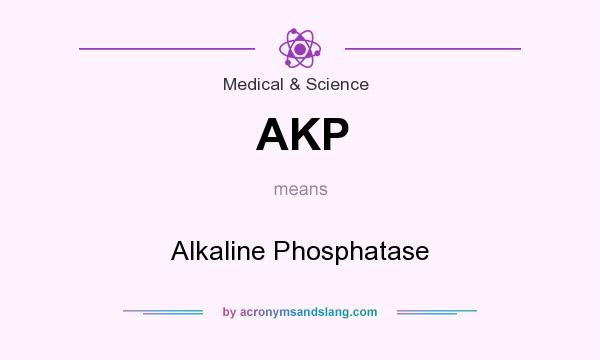 What does AKP mean? It stands for Alkaline Phosphatase
