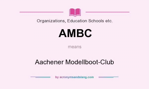 What does AMBC mean? It stands for Aachener Modellboot-Club