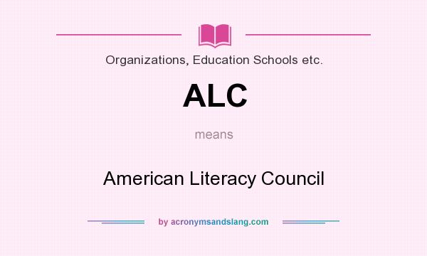 What does ALC mean? It stands for American Literacy Council
