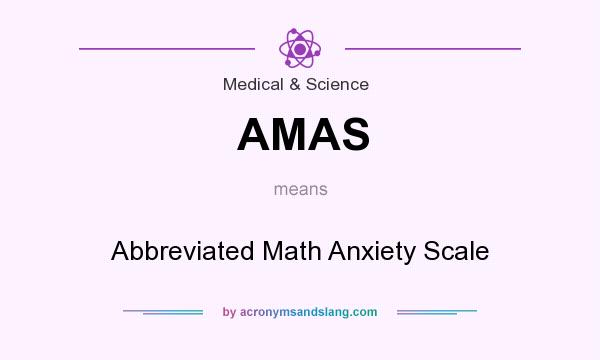What does AMAS mean? It stands for Abbreviated Math Anxiety Scale
