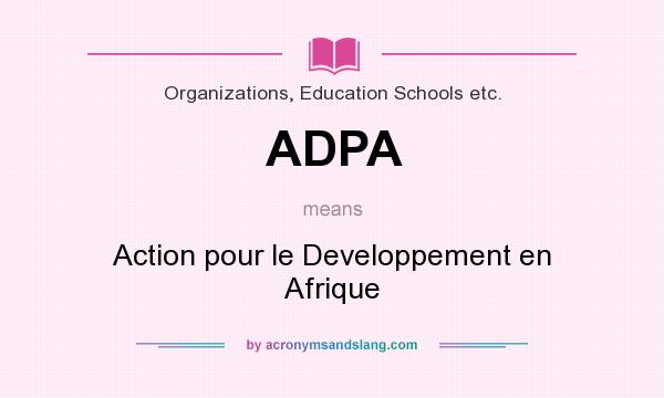 What does ADPA mean? It stands for Action pour le Developpement en Afrique