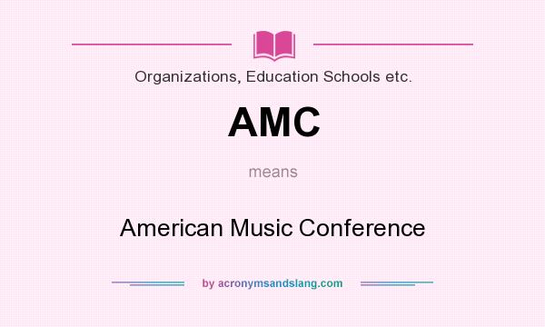 What does AMC mean? It stands for American Music Conference
