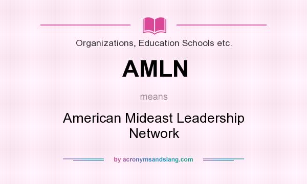 What does AMLN mean? It stands for American Mideast Leadership Network