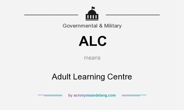 What does ALC mean? It stands for Adult Learning Centre