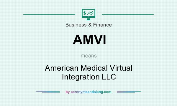 What does AMVI mean? It stands for American Medical Virtual Integration LLC