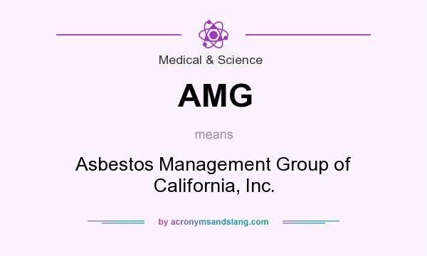 What does AMG mean? It stands for Asbestos Management Group of California, Inc.