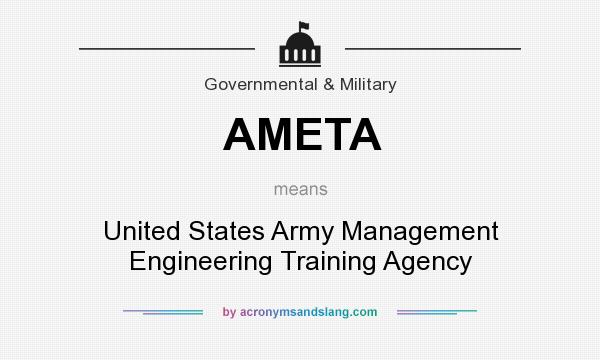 What does AMETA mean? It stands for United States Army Management Engineering Training Agency