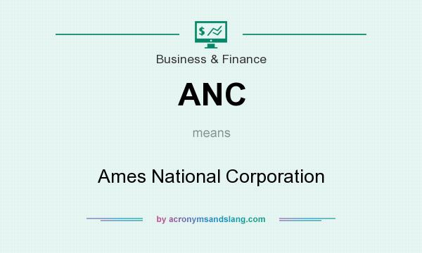 What does ANC mean? It stands for Ames National Corporation
