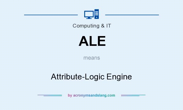 What does ALE mean? It stands for Attribute-Logic Engine