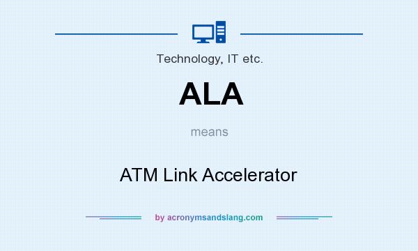 What does ALA mean? It stands for ATM Link Accelerator