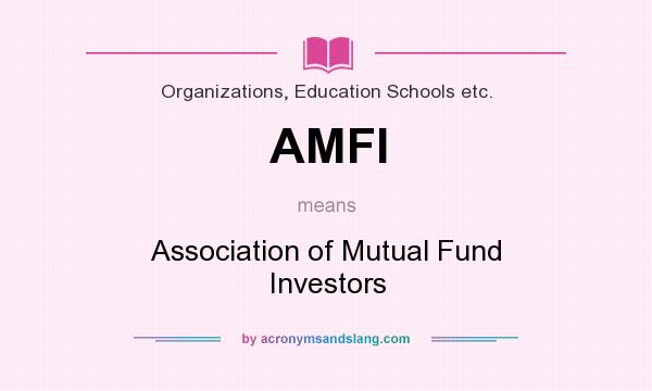 What does AMFI mean? It stands for Association of Mutual Fund Investors