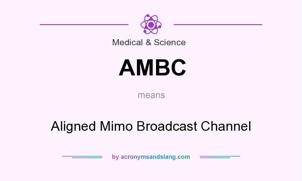 What does AMBC mean? It stands for Aligned Mimo Broadcast Channel