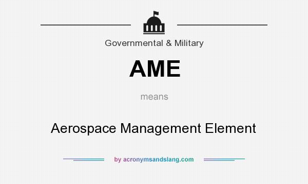 What does AME mean? It stands for Aerospace Management Element