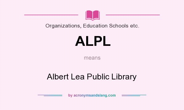 What does ALPL mean? It stands for Albert Lea Public Library