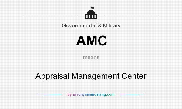 What does AMC mean? It stands for Appraisal Management Center