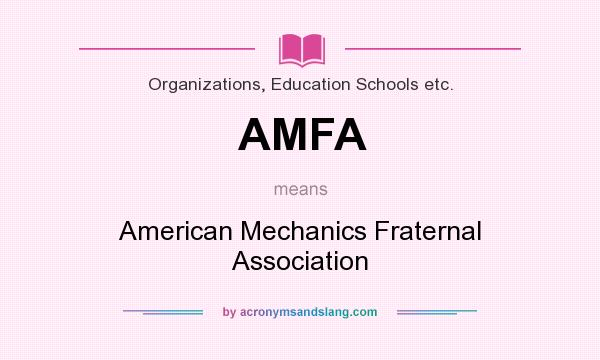 What does AMFA mean? It stands for American Mechanics Fraternal Association