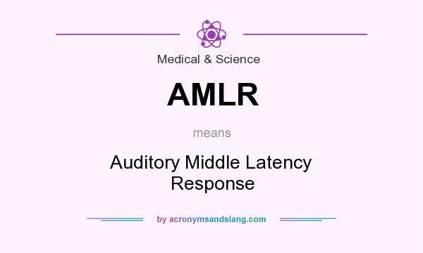 What does AMLR mean? It stands for Auditory Middle Latency Response
