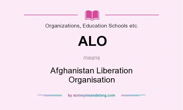 What does ALO mean? It stands for Afghanistan Liberation Organisation