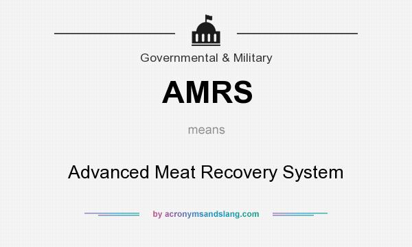 What does AMRS mean? It stands for Advanced Meat Recovery System