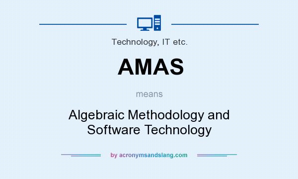 What does AMAS mean? It stands for Algebraic Methodology and Software Technology