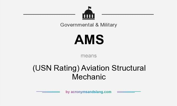 What does AMS mean? It stands for (USN Rating) Aviation Structural Mechanic