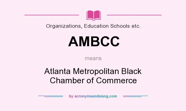 What does AMBCC mean? It stands for Atlanta Metropolitan Black Chamber of Commerce