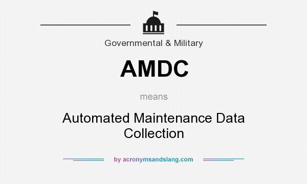 What does AMDC mean? It stands for Automated Maintenance Data Collection