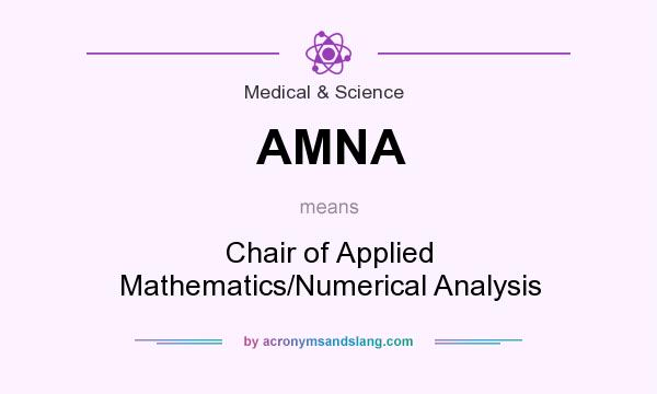 What does AMNA mean? It stands for Chair of Applied Mathematics/Numerical Analysis