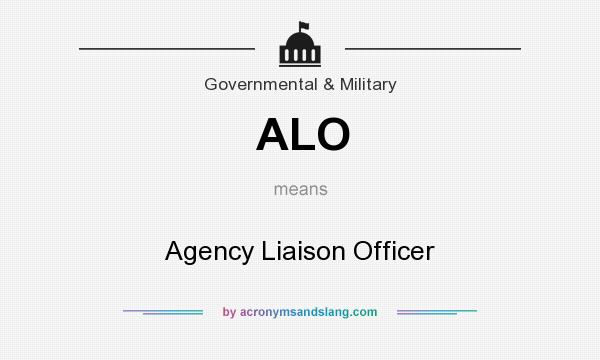 What does ALO mean? It stands for Agency Liaison Officer